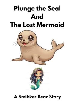 Paperback Plunge the Seal and The Lost Mermaid Book