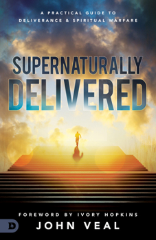 Paperback Supernaturally Delivered: A Practical Guide to Deliverance and Spiritual Warfare Book