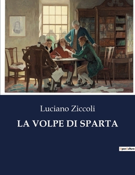 Paperback La Volpe Di Sparta: Amore e Nobiltà Un Conflitto di Cuori e Tradizioni [Italian] Book