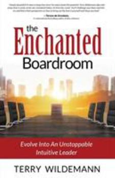 Paperback The Enchanted Boardroom: Evolve Into an Unstoppable Intuitive Leader Book