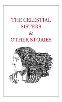 Hardcover The Celestial Sisters and Other Stories Book
