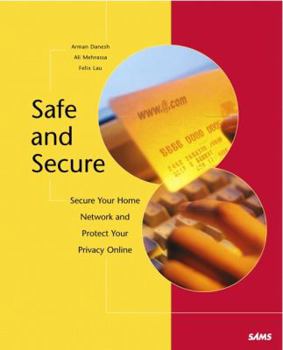 Paperback Safe & Secure: Secure Your Home Network, & Protect Your Privacy Online Book