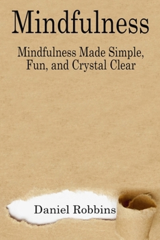 Paperback Mindfulness: Mindfulness Made Simple, Fun, and Crystal Clear Book