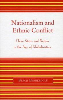 Hardcover Nationalism and Ethnic Conflict: Class, State, and Nation in the Age of Globalization Book