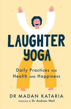 Paperback Laughter Yoga: Daily Laughter Practices for Health and Happiness Book