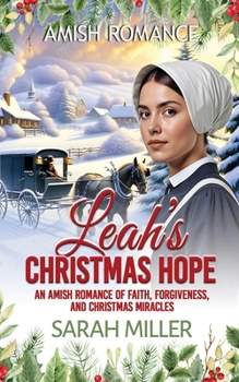 Leah's Christmas Hope: An Amish Romance of Faith, Forgiveness and Christmas miracles (An Amish Christmas in Faith's Creek)