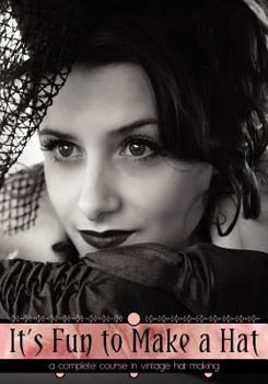 Paperback It's Fun to Make a Hat -- a Complete Course in Vintage Hat Making Book