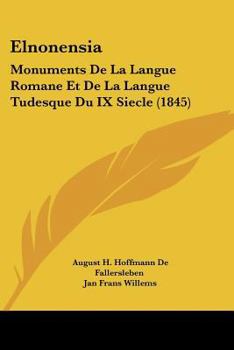 Paperback Elnonensia: Monuments De La Langue Romane Et De La Langue Tudesque Du IX Siecle (1845) [French] Book