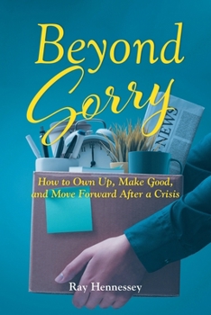 Paperback Beyond Sorry: How to Own Up, Make Good, and Move Forward After a Crisis Book