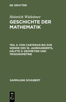 Hardcover Von Cartesius Bis Zur Wende Des 18. Jahrhunderts, Hälfte II: Geometrie Und Trigonometrie [German] Book