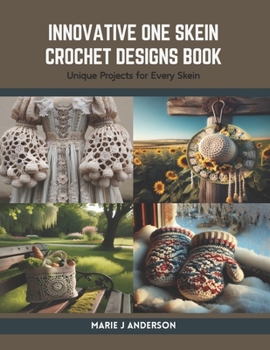 Paperback Innovative One Skein Crochet Designs Book: Unique Projects for Every Skein Book