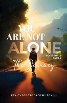 YOU ARE NOT ALONE: The Journey