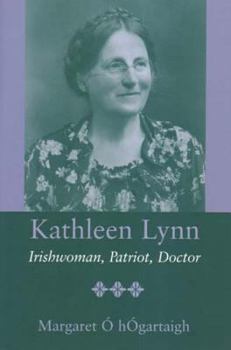 Kathleen Lynn: Irishwoman, Patriot, Doctor