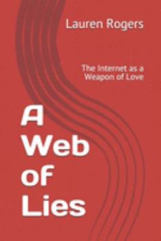 Paperback A Web of Lies: The Internet as a Weapon of Love Book