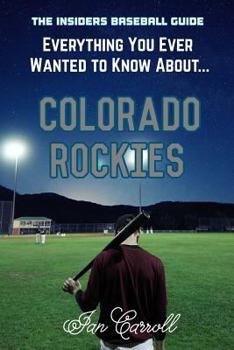 Paperback Everything You Ever Wanted to Know About Colorado Rockies Book