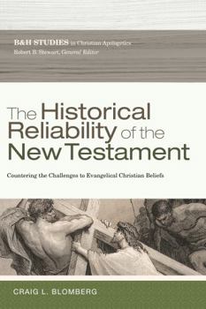 Paperback The Historical Reliability of the New Testament: Countering the Challenges to Evangelical Christian Beliefs Book