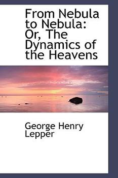 Paperback From Nebula to Nebula: Or, the Dynamics of the Heavens Book