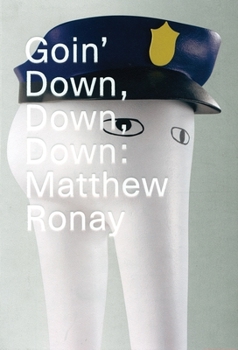 Hardcover Goin' Down, Down, Down: Matthew Ronay Book