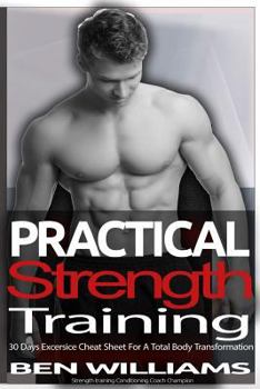 Paperback Practical Strength Training: 30 Days Secret Exercise Cheat Sheet for a Total Body Transformation Book