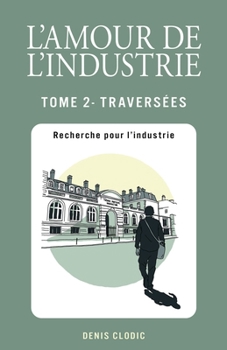Paperback L'Amour de l'industrie - Tome 2 (French Edition) [French] Book
