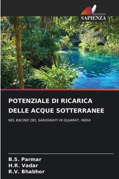 POTENZIALE DI RICARICA DELLE ACQUE SOTTERRANEE: NEL BACINO DEL SARASWATI IN GUJARAT, INDIA (Italian Edition)