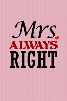 Paperback Mrs. Always Right: Womens Funny Journal Notebook, 6 x 9 Inches,120 Lined Writing Pages, Soft Cover, Matte Finish Book