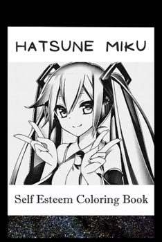 Paperback Self Esteem Coloring Book: Hatsune Miku Inspired Illustrations Book
