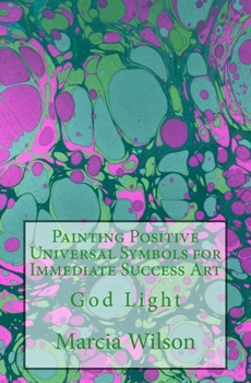 Paperback Painting Positive Universal Symbols for Immediate Success Art: God Light Book