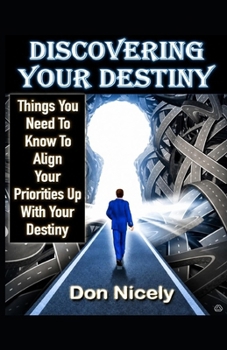Paperback Discovering Your destiny: Things You Need To Know To Align Your Priorities Up With Your Destiny Book