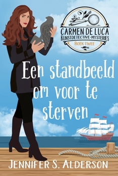 Een standbeeld om voor te sterven: Een cozy crime mysterie in Europa (Carmen de Luca Kunstdetective-Mysteries) (Dutch Edition)
