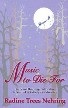 Music to Die for: The Second Something to Die for Mystery (Nehring, Radine Trees, Something to Die for Mystery, 2nd.) - Book #2 of the Something to Die For