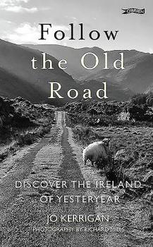 Hardcover Follow the Old Road: Discover the Ireland of Yesteryear Book
