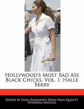 Paperback Hollywood's Most Bad Ass Black Chicks, Vol. 1: Halle Berry Book