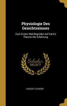 Hardcover Physiologie Des Gesichtssinnes: Zum Ersten Mal Begrüdet Auf Kant's Theorie Der Erfahrung [German] Book