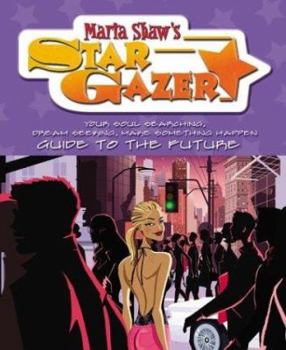 Paperback Maria Shaw's Star Gazer: Your Soul Searching, Dream Seeking, Make Something Happen Guide to the Future Book