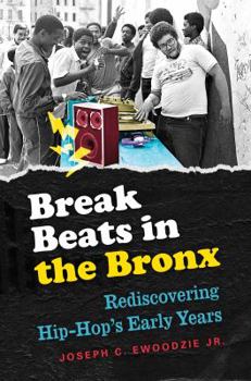 Hardcover Break Beats in the Bronx: Rediscovering Hip-Hop's Early Years Book