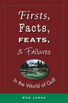 Hardcover Firsts, Facts, Feats, & Failures in the World of Golf Book