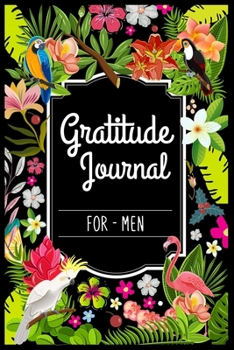 Paperback Gratitude Journal For Men: Gratitude Journal - The Five-Minute Gratitude Journal - My daily gratitude journal 100 pages 6 x 9 inch - Positivity D Book