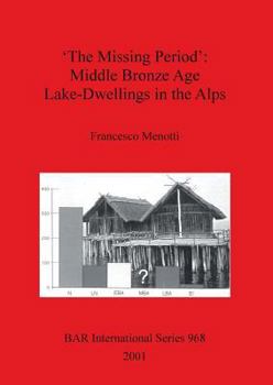 Paperback 'The Missing Period': Middle Bronze Age Lake-Dwellings in the Alps Book