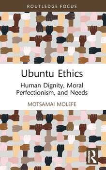 Paperback Ubuntu Ethics: Human Dignity, Moral Perfectionism, and Needs Book