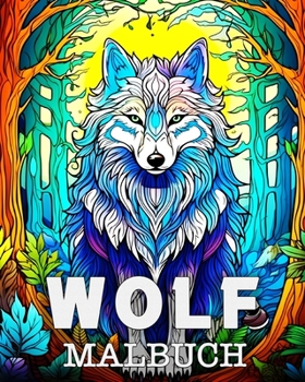 Wolf Malbuch: Schöne Bilder zum Ausmalen und Entspannen (German Edition)