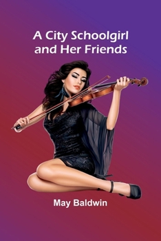 Paperback A City Schoolgirl And Her Friends Book