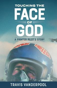Paperback Touching the Face of God: A Fighter Pilot's Story Book