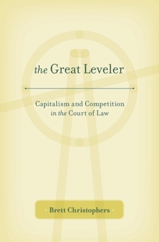 Hardcover The Great Leveler: Capitalism and Competition in the Court of Law Book