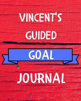 Paperback Vincent's Guided Goal Journal: 2020 New Year Planner Guided Goal Journal Gift for Vincent / Notebook / Diary / Unique Greeting Card Alternative Book