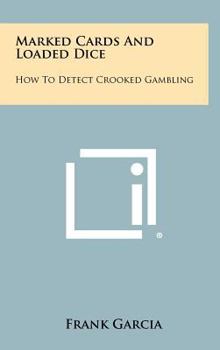 Hardcover Marked Cards And Loaded Dice: How To Detect Crooked Gambling Book