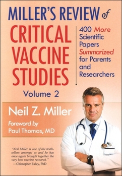 Paperback Miller's Review of Critical Vaccine Studies, Volume 2: 400 More Scientific Papers Summarized for Parents and Researchers Book