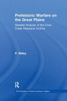 Paperback Prehistoric Warfare on the Great Plains: Skeletal Analysis of the Crow Creek Massacre Victims Book