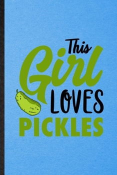 Paperback This Girl Loves Pickles: Lined Notebook For Pickle Vegan Keep Fit. Funny Ruled Journal For Healthy Lifestyle. Unique Student Teacher Blank Comp Book