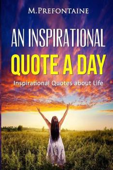 Paperback An Inspirational Quote a Day: Inspirational Quotes about Life Book